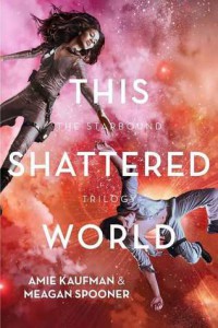 this shattered world by amie kaufman and meagan spooner